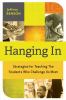 Hanging in : strategies for teaching the students who challenge us most
