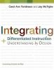 Integrating Differentiated Instruction & Understanding By Design : connecting content and kids