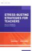 Stress-busting strategies for teachers : how do I manage the pressures of teaching?