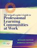 Essentials for principals : the school leader's guide to professional learning communities at work