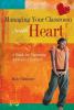 Managing your classroom with heart : a guide for nurturing adolescent learners