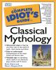 The complete idiot's guide to classical mythology