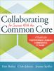 Collaborating for success with the common core : a toolkit for professional learning communities at work