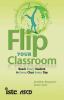 Flip your classroom : reach every student in every class every day