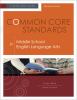Common core standards for middle school English language arts : a quick-start guide