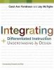 Integrating Differentiated Instruction & Understanding By Design : connecting content and kids