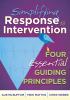 Simplifying response to intervention : four essential guiding principles
