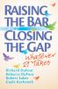 Raising the bar and closing the gap : whatever it takes