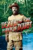 Death on the river of doubt : Theodore Roosevelt's Amazon adventure