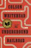 The Underground Railroad : a novel