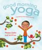 Good morning yoga : a pose-by-pose wake-up story