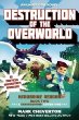 Destruction of the overworld : an unofficial Minecrafter's adventure