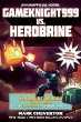 Gameknight999 vs. Herobrine : an unofficial Minecrafter's adventure