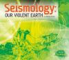 Seismology : our violent Earth