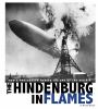 The Hindenburg in flames : how a photograph marked the end of the airship