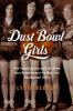 Dust Bowl girls : the inspiring story of the team that barnstormed its way to basketball glory