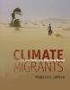 Climate Migrants : on the move in a warming world