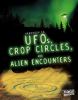 Handbook to UFOs, crop circles, and alien encounters