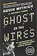 Ghost in the wires : my adventures as the world's most wanted hacker