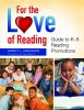 For the love of reading : guide to K-8 reading promotions