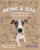 Being a dog : the world from your dog's point of view