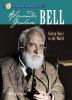 Alexander Graham Bell : giving voice to the world