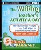 The writing teacher's activity-a-day : 180+ reproducible prompts and quick writes for the secondary classroom
