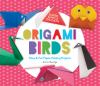 Origami birds : easy & fun paper-folding projects