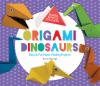 Origami dinosaurs : easy & fun paper-folding projects