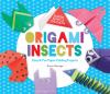 Origami insects : easy & fun paper-folding projects