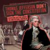 Thomas Jefferson didn't sign the Constitution : exposing myths about the Constitutional Convention
