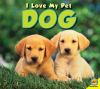 Dog : I love my pet;