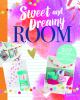 Sweet and Dreamy Room : DIY Projects for a Cozy Bedroom