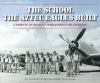 The school the Aztec Eagles built : a tribute to Mexico's World War II air fighters