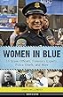 Women in blue : 16 brave officers, forensics experts, police chiefs, and more