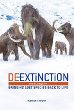 De-extinction : the science of bringing lost species back to life