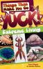 Things that make you go yuck!. Extreme living /