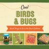 Cool birds & bugs : great things to do in the great outdoors