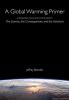 A global warming primer : answering your questions about the science, the consequences, and the solutions