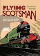 Flying Scotsman : the extraordinary story of the world's most famous train