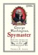 George Washington, spymaster : how the Americans outspied the British and won the Revolutionary War