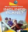 How Can I Experiment With An Inclined Plane?. An inclined plane /