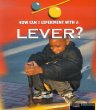 How Can I Experiment With- A Lever?. A lever /