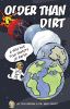 Older than dirt : a wild but true history of the Earth