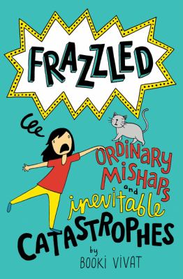 Ordinary mishaps and inevitable catastrophes / : Frazzled