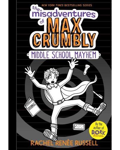 The Misadventures Of Max Crumbly:  Middle School Mayhem