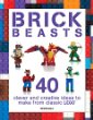 Brick beasts : 40 clever and creative ideas to make from classic LEGO