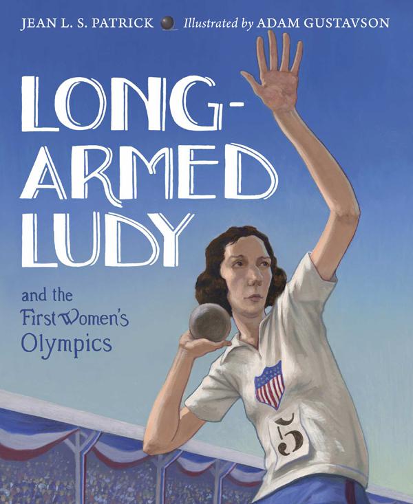 Long-armed Ludy and the first Women's Olympics : based on the true story of Lucile Ellerbe Godbold