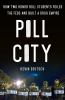 Pill city : how two honor roll students foiled the Feds and built a drug empire