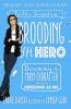 Brooding YA hero : becoming a main character (almost) as awesome as me